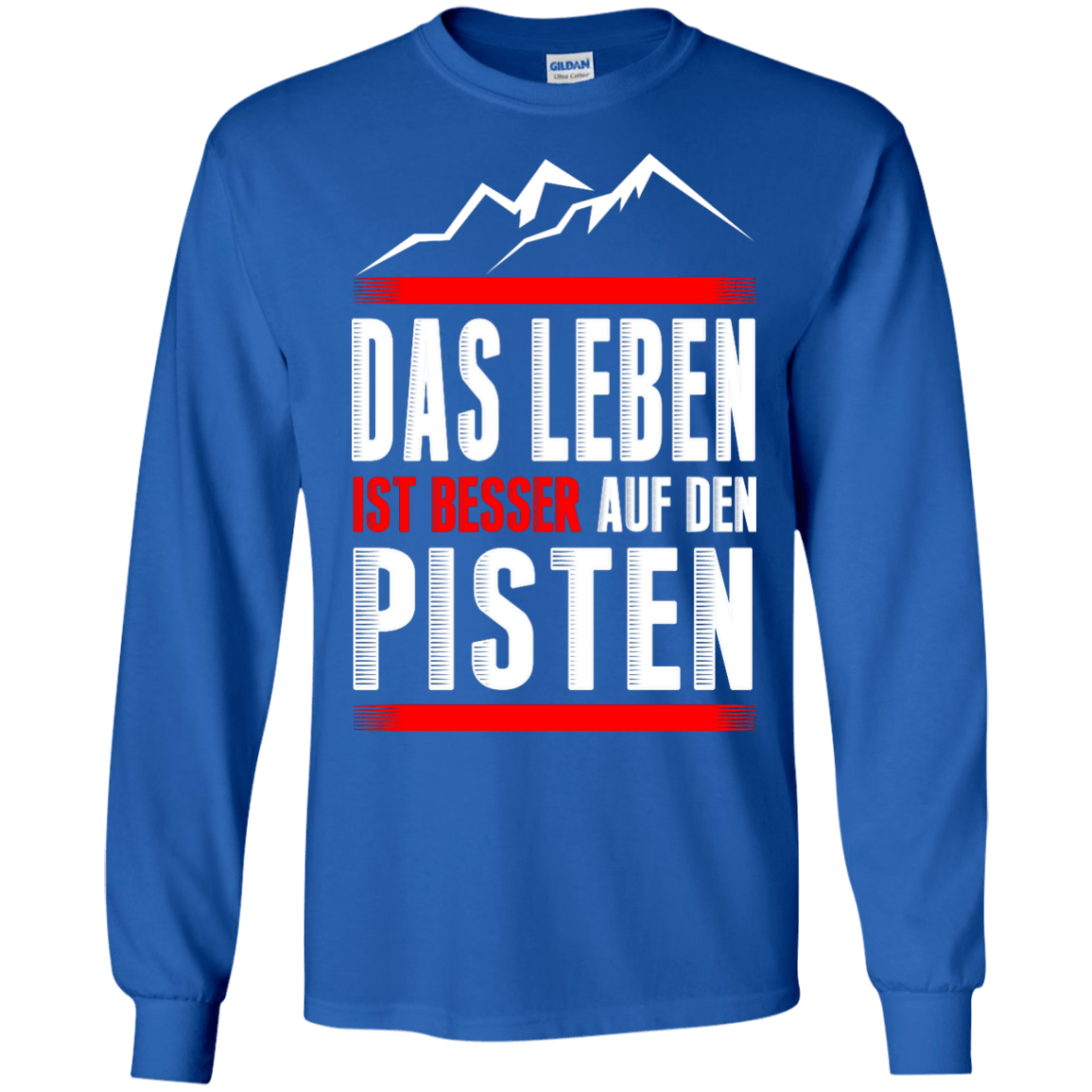 Life Is Better On Slopes - German Long Sleeves - Powderaddicts