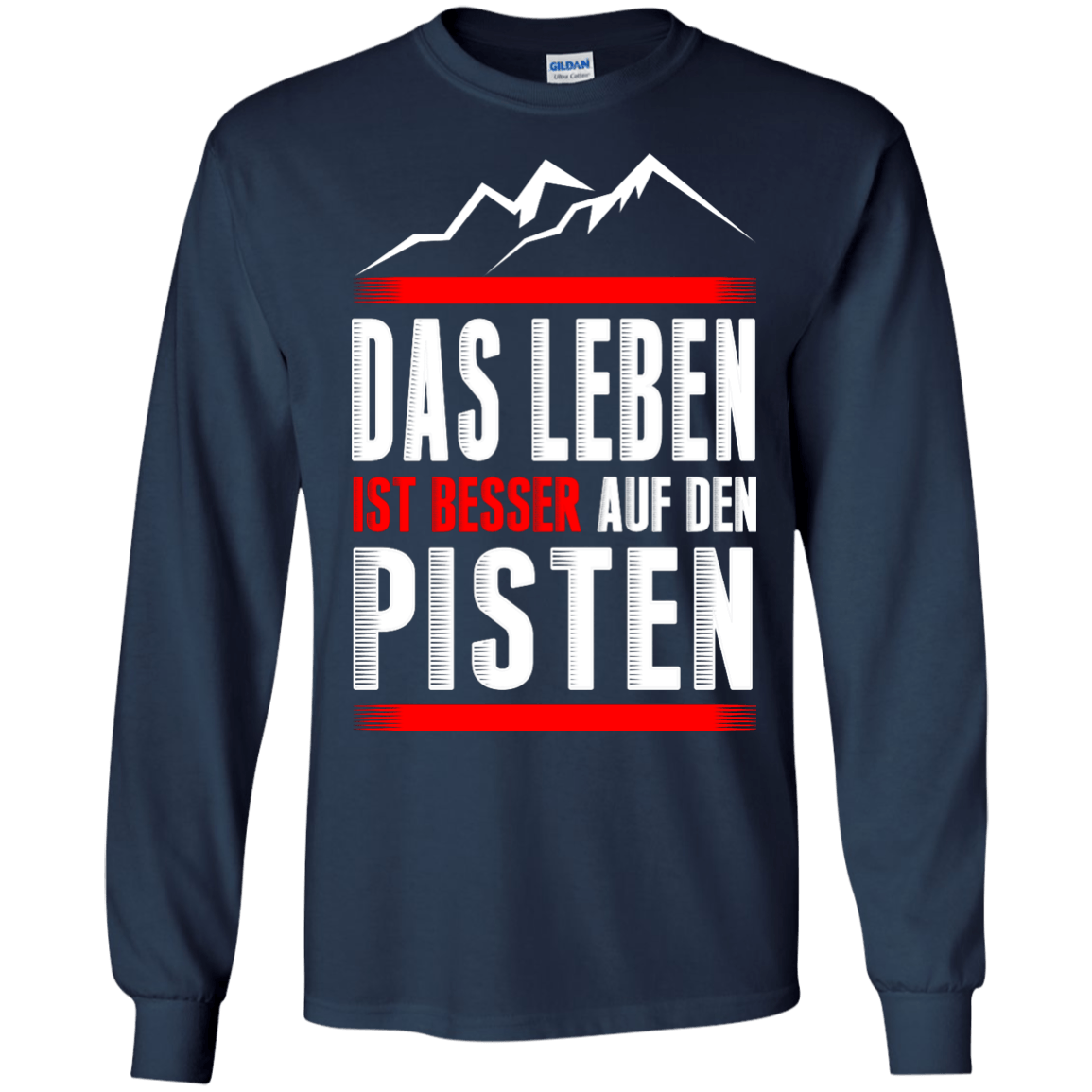 Life Is Better On Slopes - German Long Sleeves - Powderaddicts