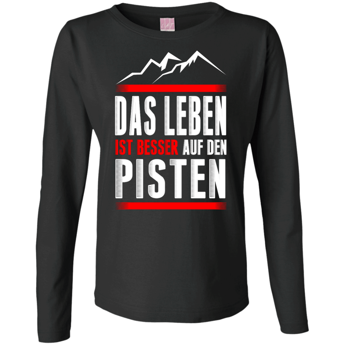 Life Is Better On Slopes - German Long Sleeves - Powderaddicts