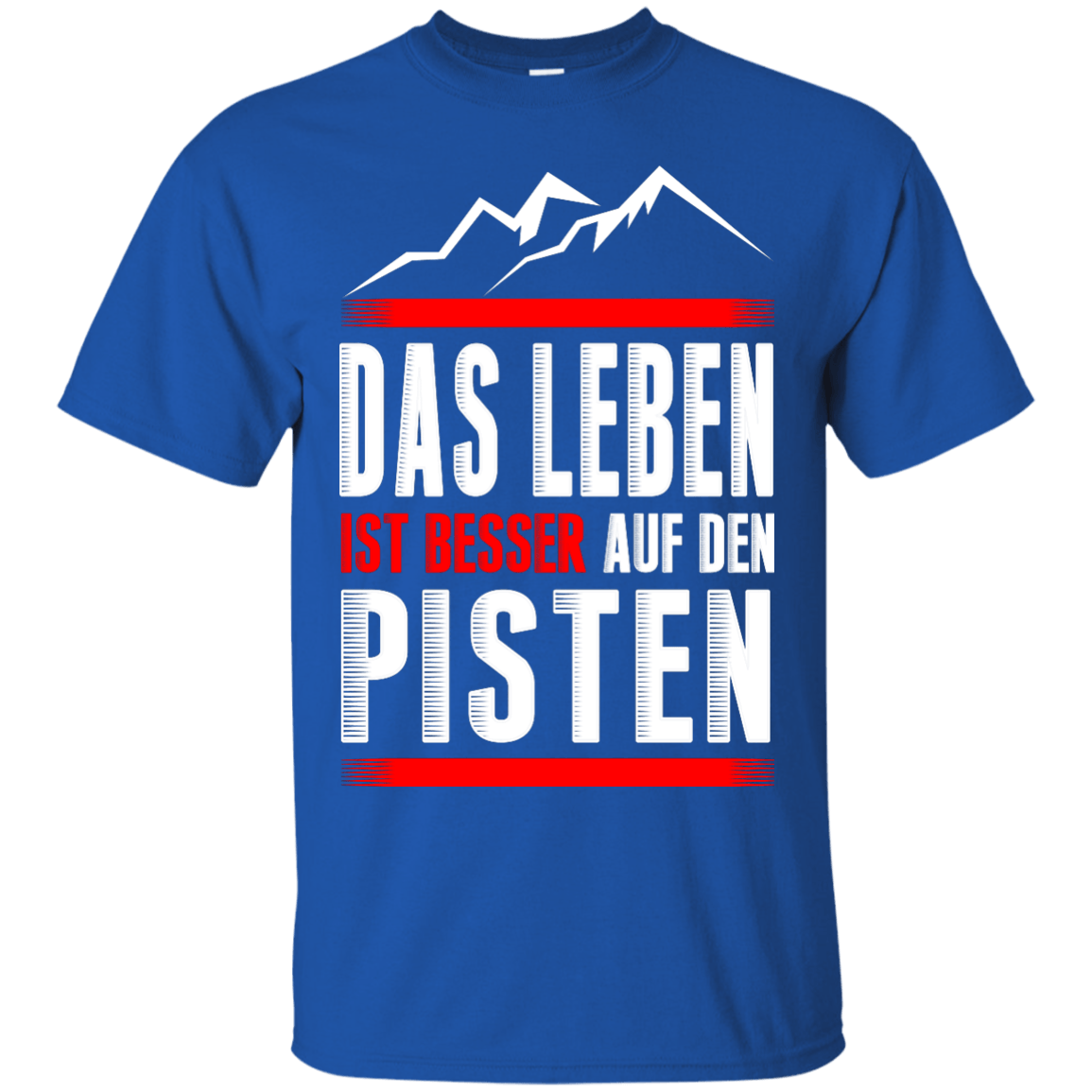 Life Is Better On Slopes - German Tees - Powderaddicts