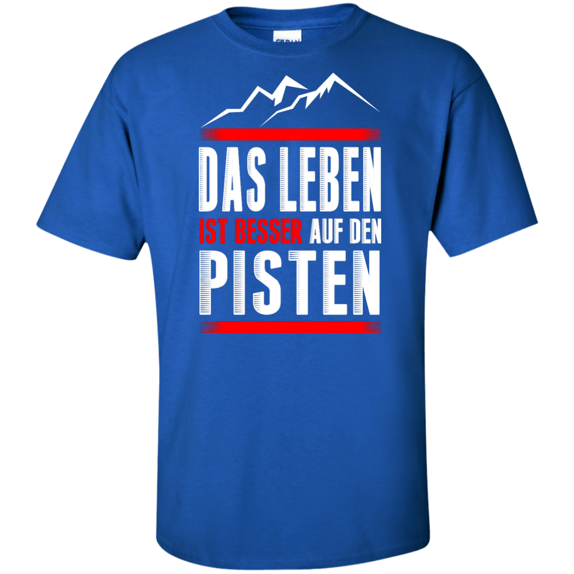 Life Is Better On Slopes - German Tees - Powderaddicts