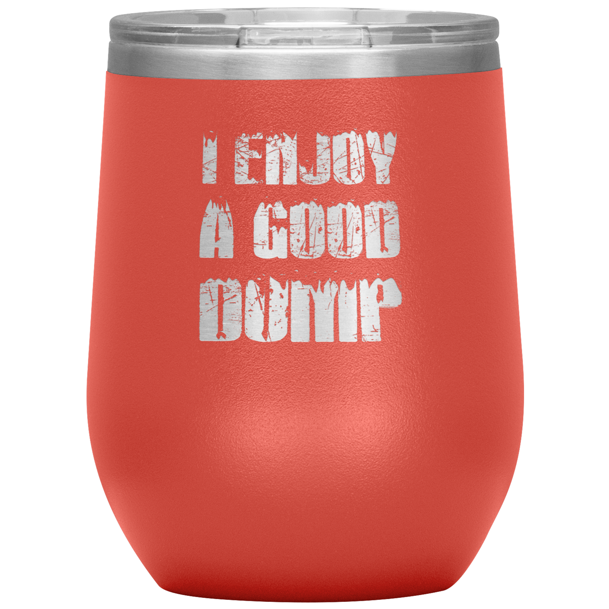 I Enjoy A Good Dump Wine 12oz Tumbler - Powderaddicts