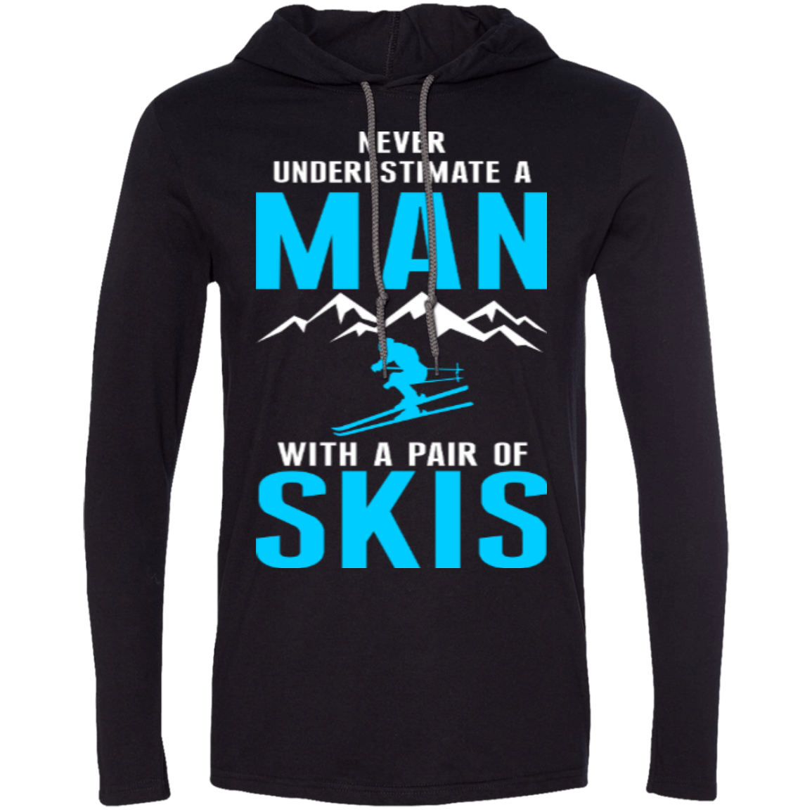 Never Underestimate A Man With A Pair Of Skis Hoodies - Powderaddicts