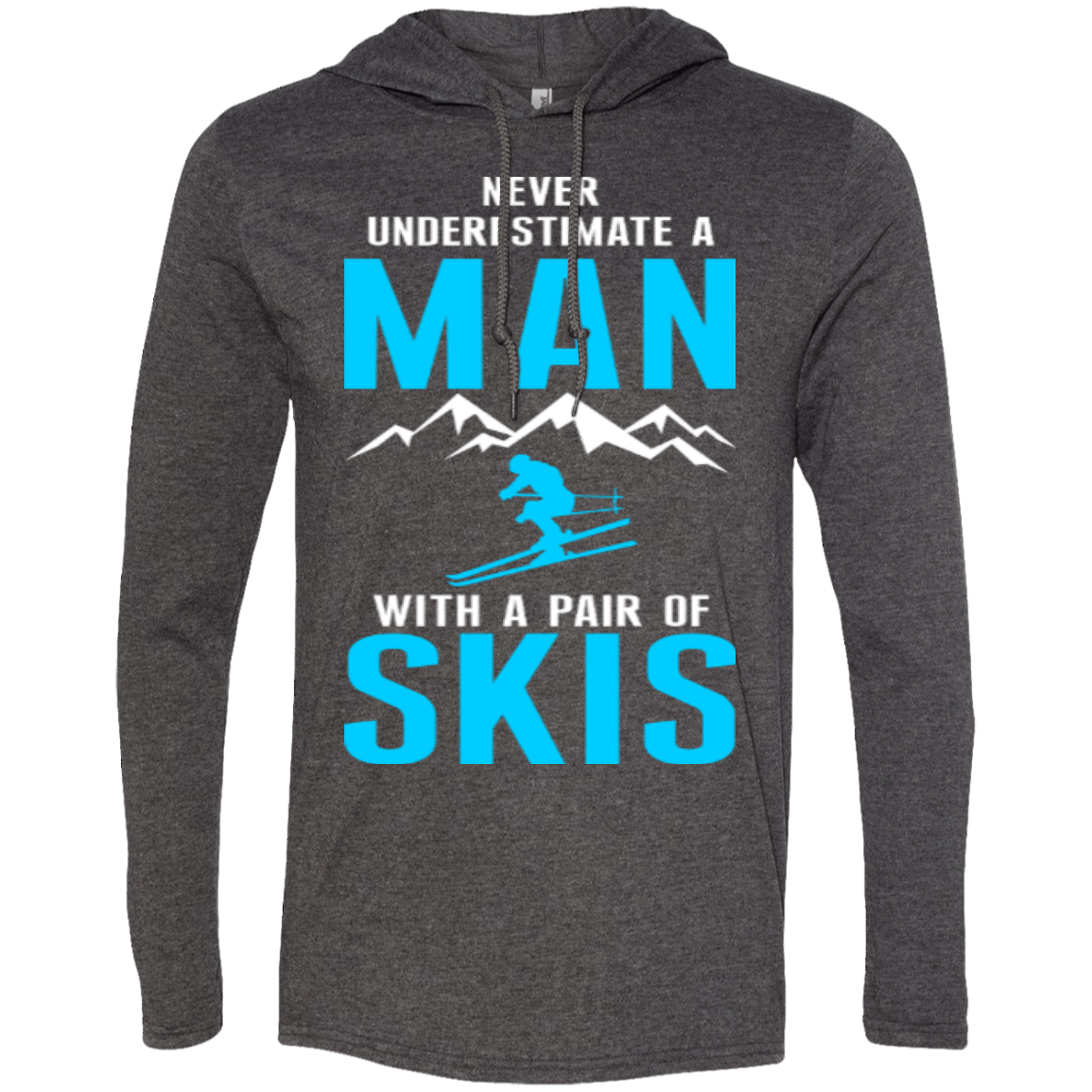 Never Underestimate A Man With A Pair Of Skis Hoodies - Powderaddicts