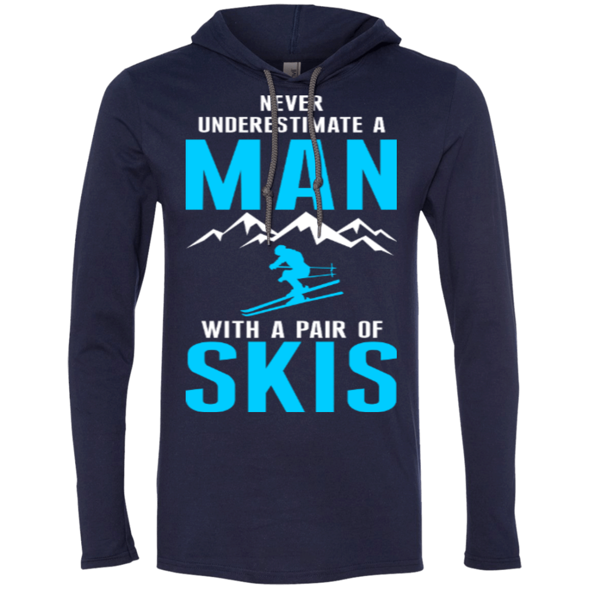 Never Underestimate A Man With A Pair Of Skis Hoodies - Powderaddicts