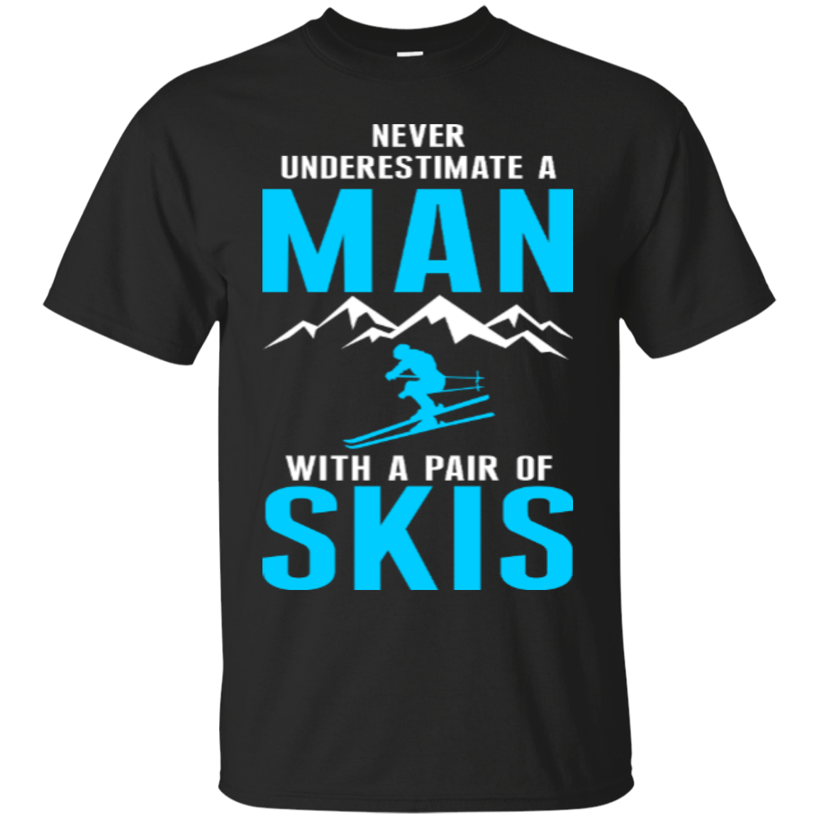 Never Underestimate A Man With A Pair Of Skis Tees - Powderaddicts