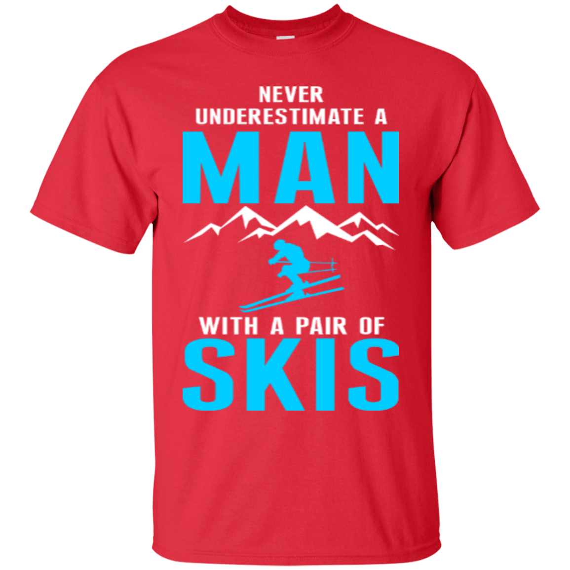 Never Underestimate A Man With A Pair Of Skis Tees - Powderaddicts