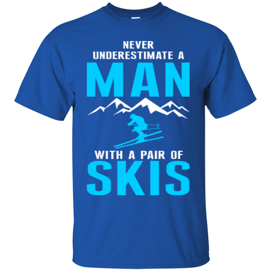 Never Underestimate A Man With A Pair Of Skis Tees - Powderaddicts