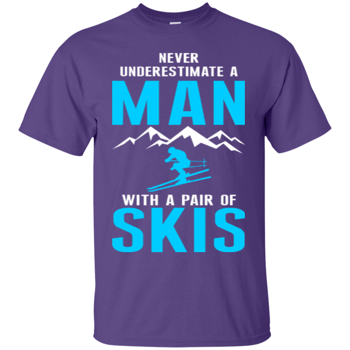 Never Underestimate A Man With A Pair Of Skis Tees - Powderaddicts