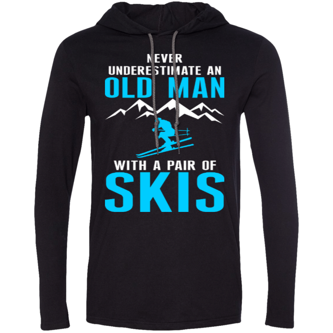 Never Underestimate An Old Man With A Pair Of Skis Hoodies - Powderaddicts