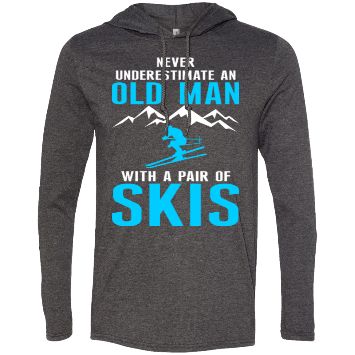 Never Underestimate An Old Man With A Pair Of Skis Hoodies - Powderaddicts