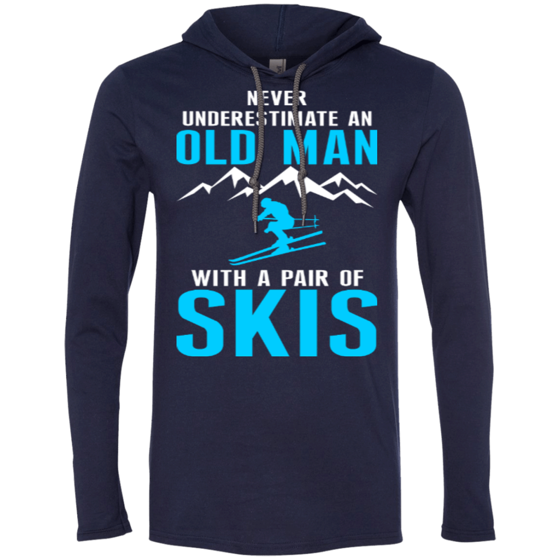 Never Underestimate An Old Man With A Pair Of Skis Hoodies - Powderaddicts