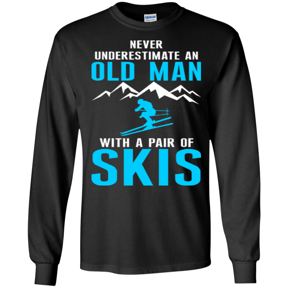 Never Underestimate An Old Man With A Pair Of Skis Long Sleeves - Powderaddicts