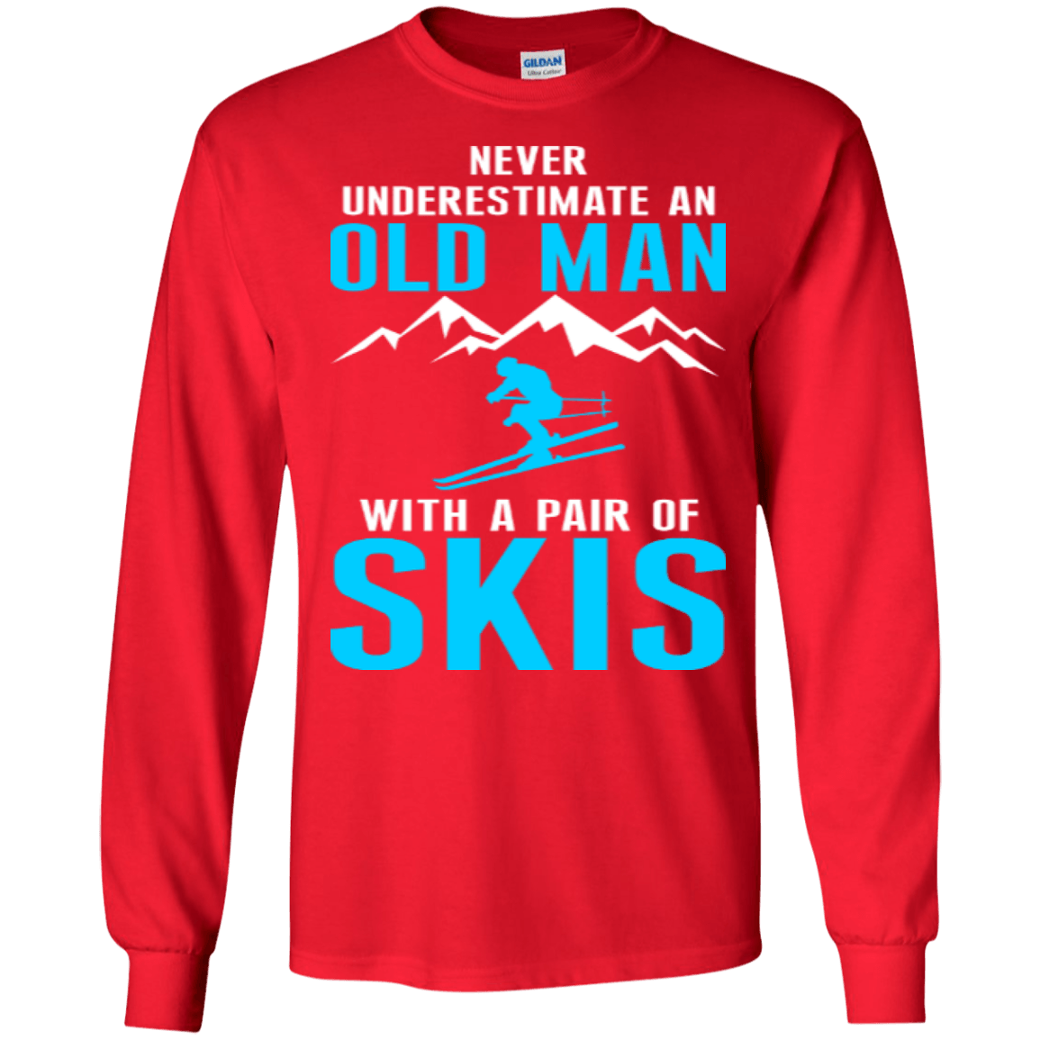 Never Underestimate An Old Man With A Pair Of Skis Long Sleeves - Powderaddicts