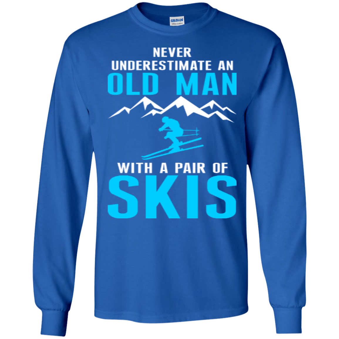 Never Underestimate An Old Man With A Pair Of Skis Long Sleeves - Powderaddicts