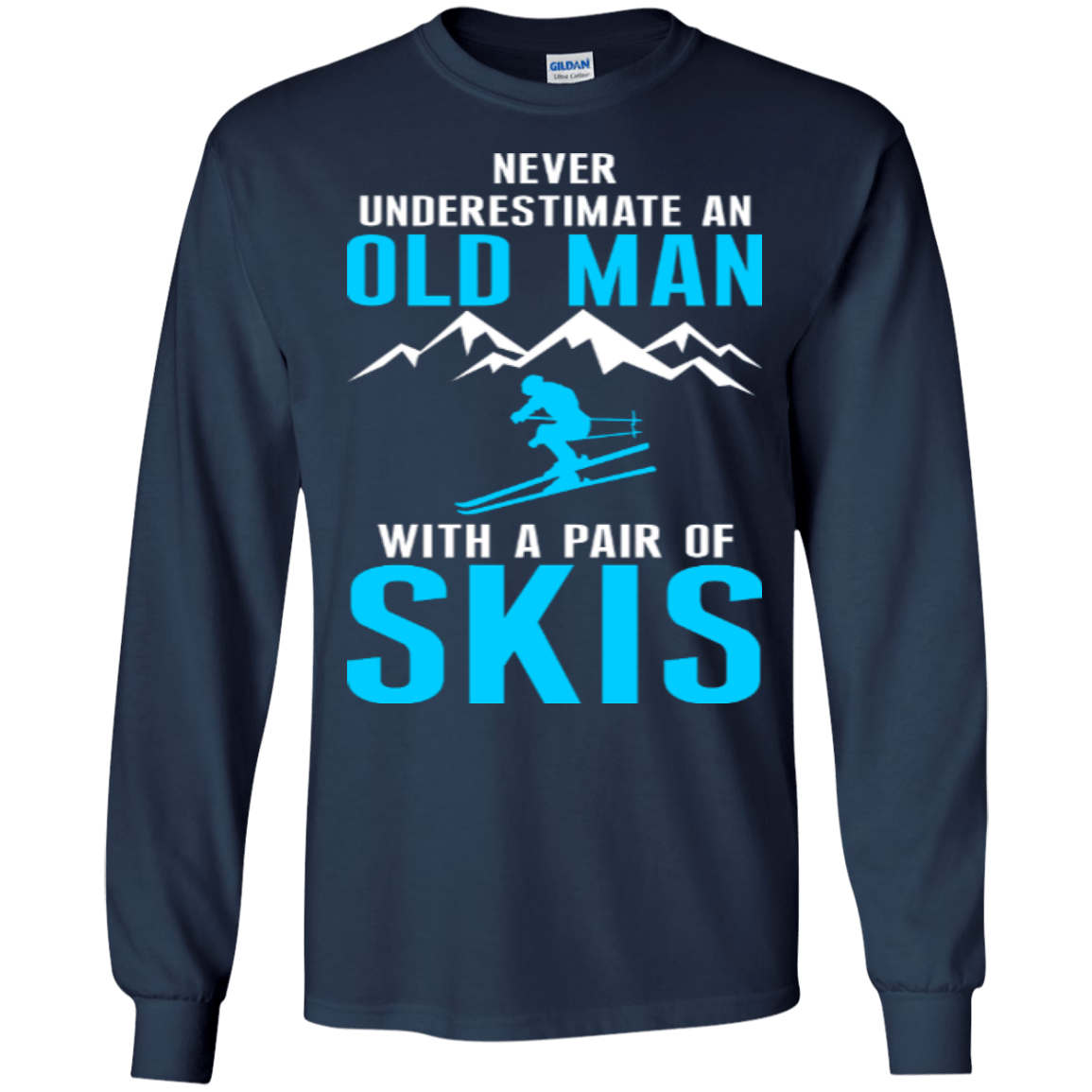 Never Underestimate An Old Man With A Pair Of Skis Long Sleeves - Powderaddicts