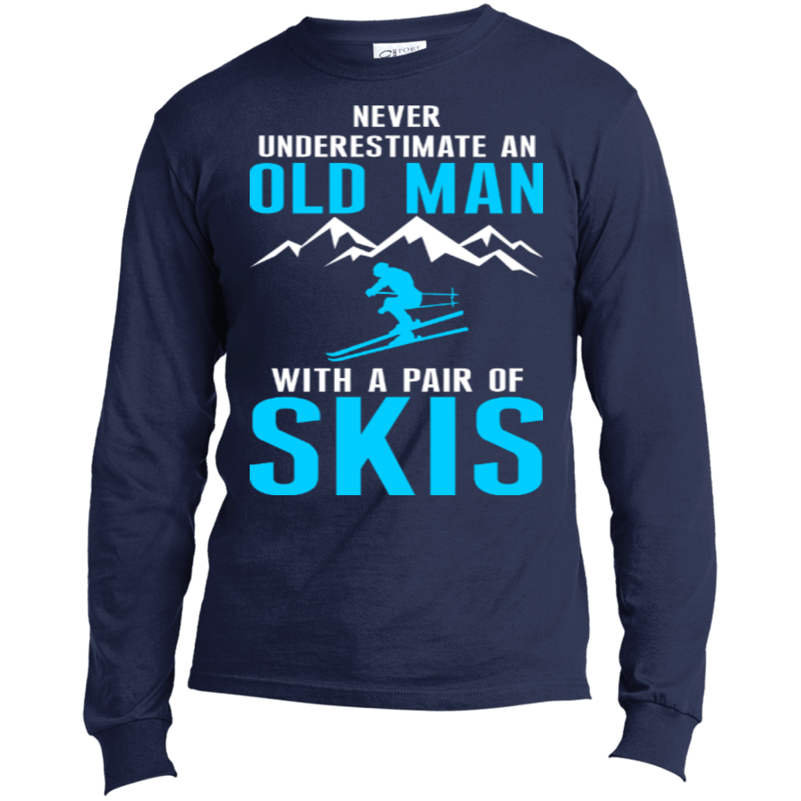 Never Underestimate An Old Man With A Pair Of Skis Long Sleeves - Powderaddicts