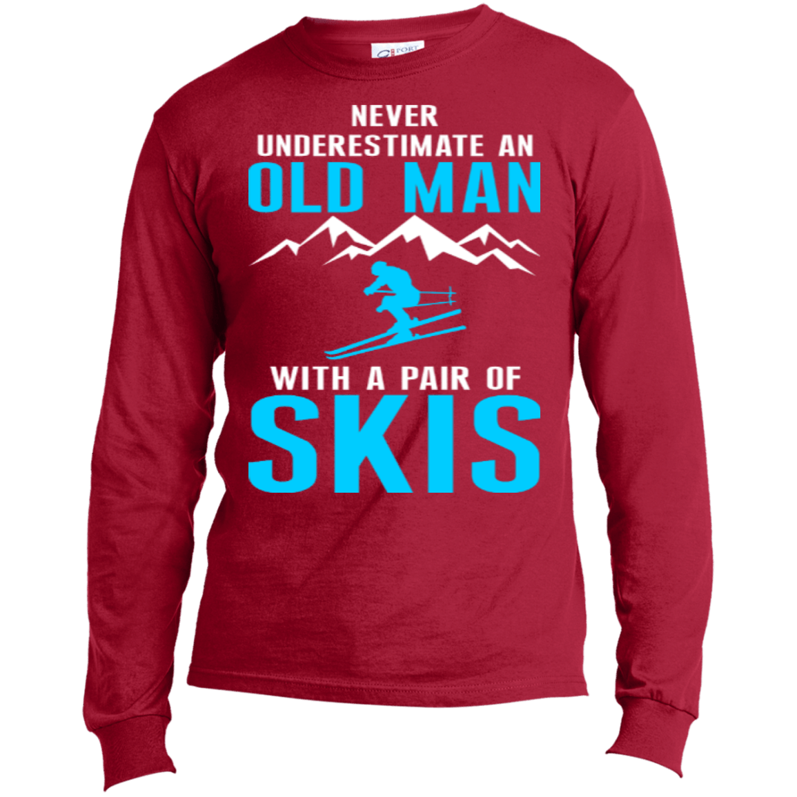 Never Underestimate An Old Man With A Pair Of Skis Long Sleeves - Powderaddicts