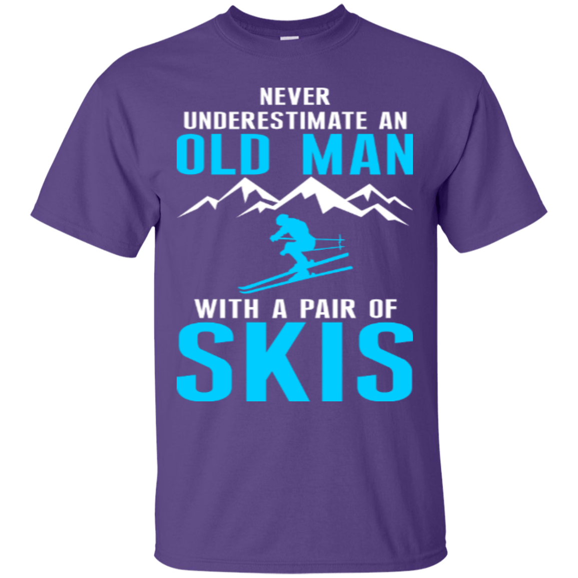 Never Underestimate An Old Man With A Pair Of Skis Tees - Powderaddicts