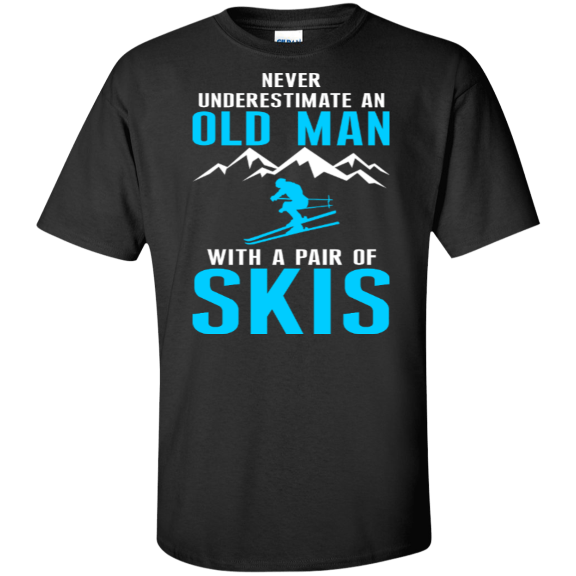 Never Underestimate An Old Man With A Pair Of Skis Tees - Powderaddicts