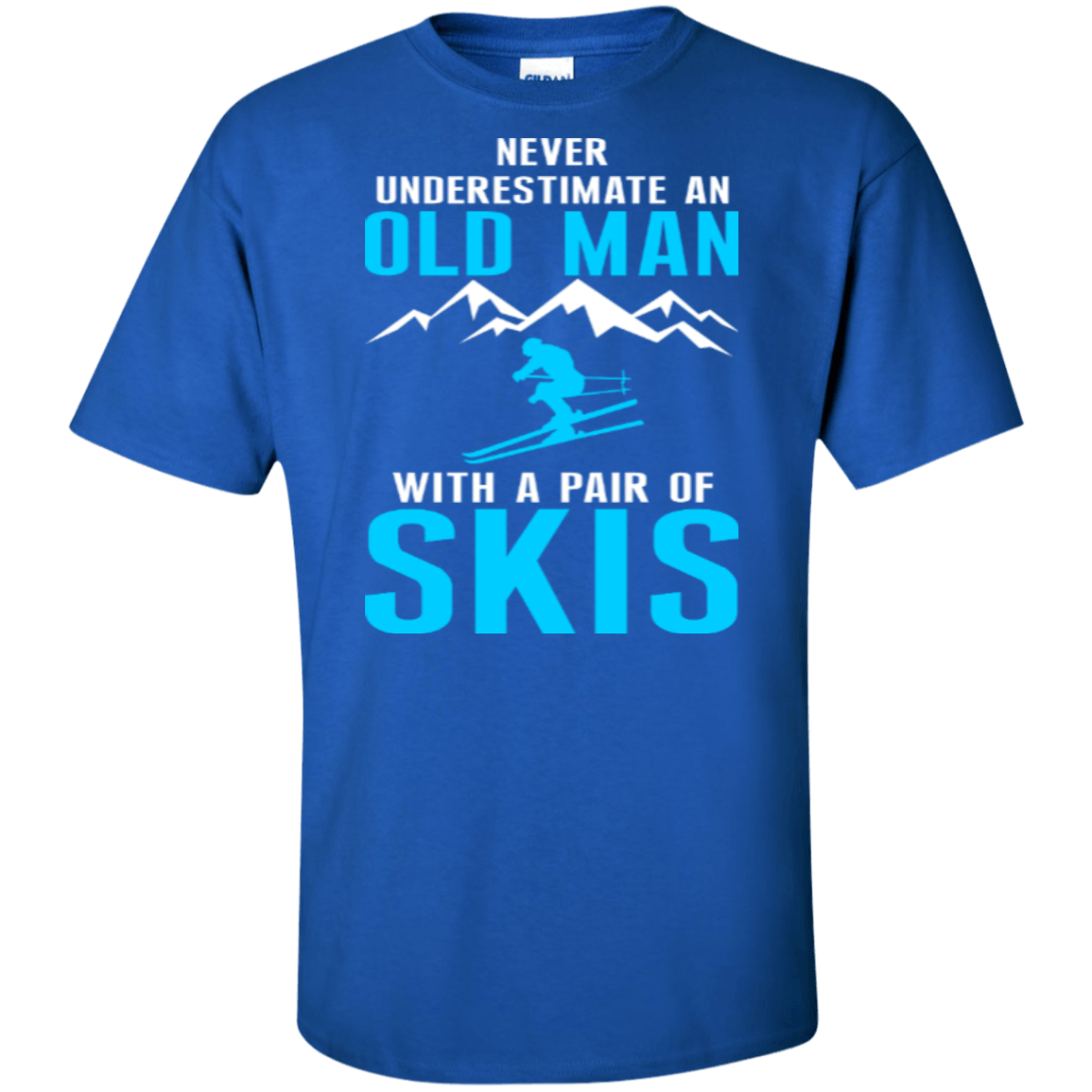 Never Underestimate An Old Man With A Pair Of Skis Tees - Powderaddicts