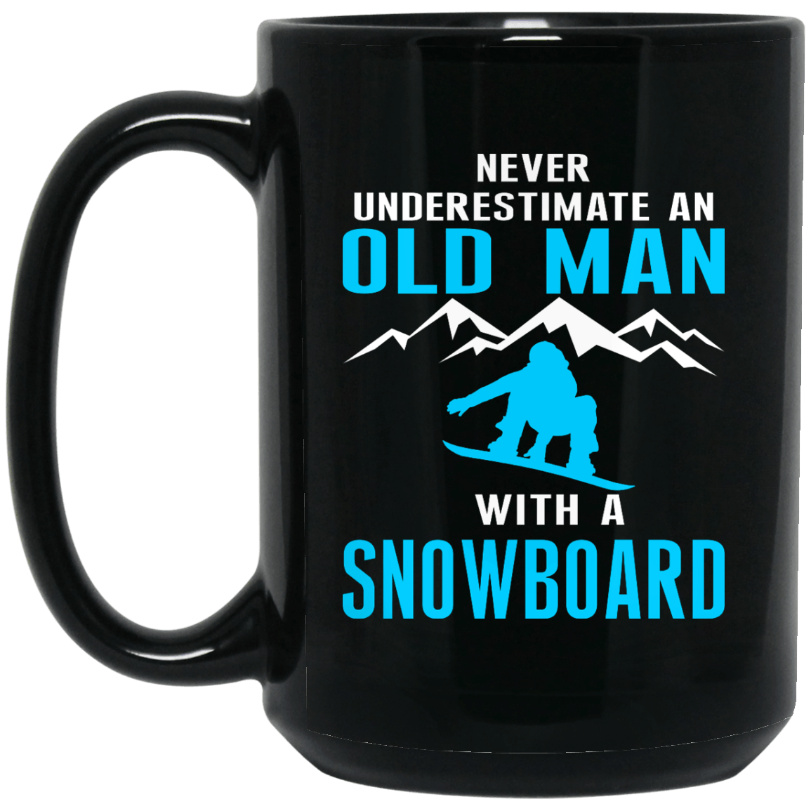 Never Underestimate An Old Man With A Snowboard Black Mug - Powderaddicts