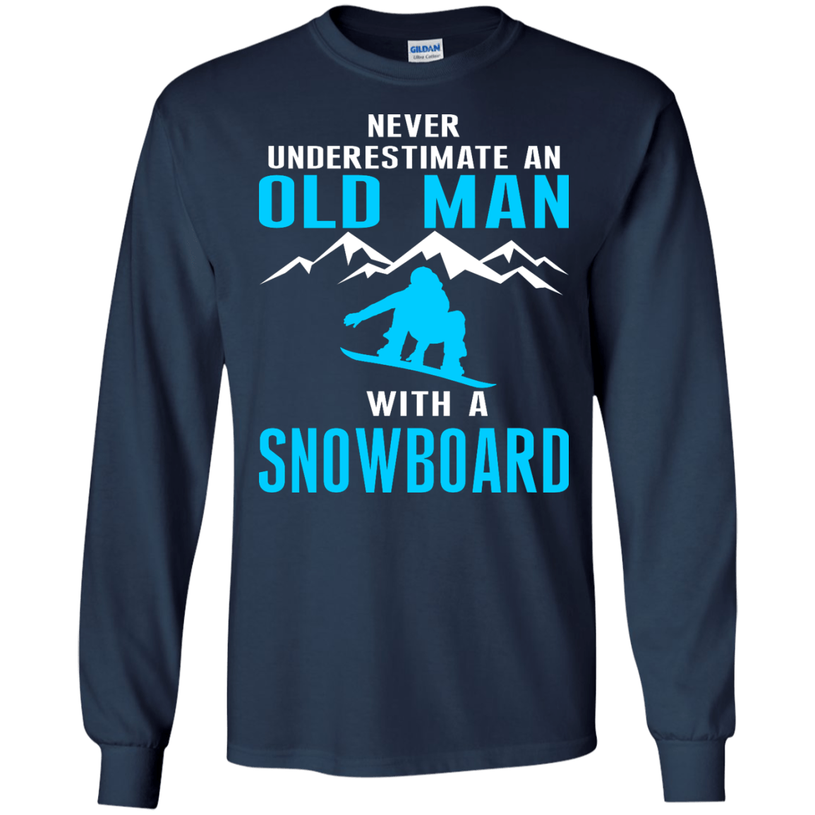 Never Underestimate An Old Man With A Snowboard Long Sleeves - Powderaddicts