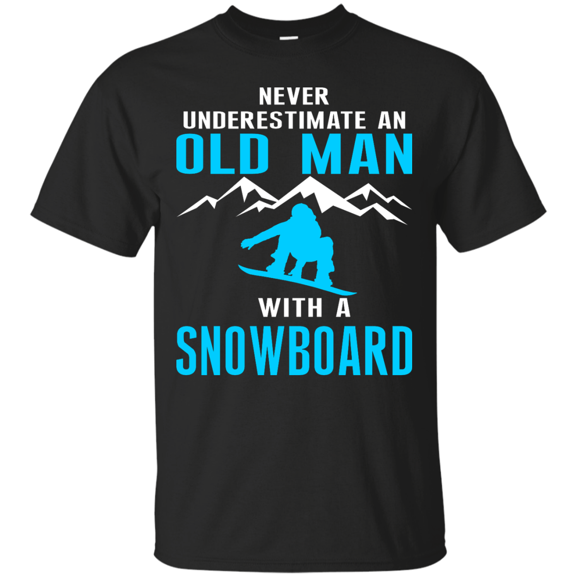 Never Underestimate An Old Man With A Snowboard Tees - Powderaddicts