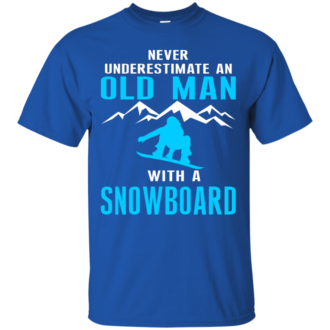 Never Underestimate An Old Man With A Snowboard Tees - Powderaddicts