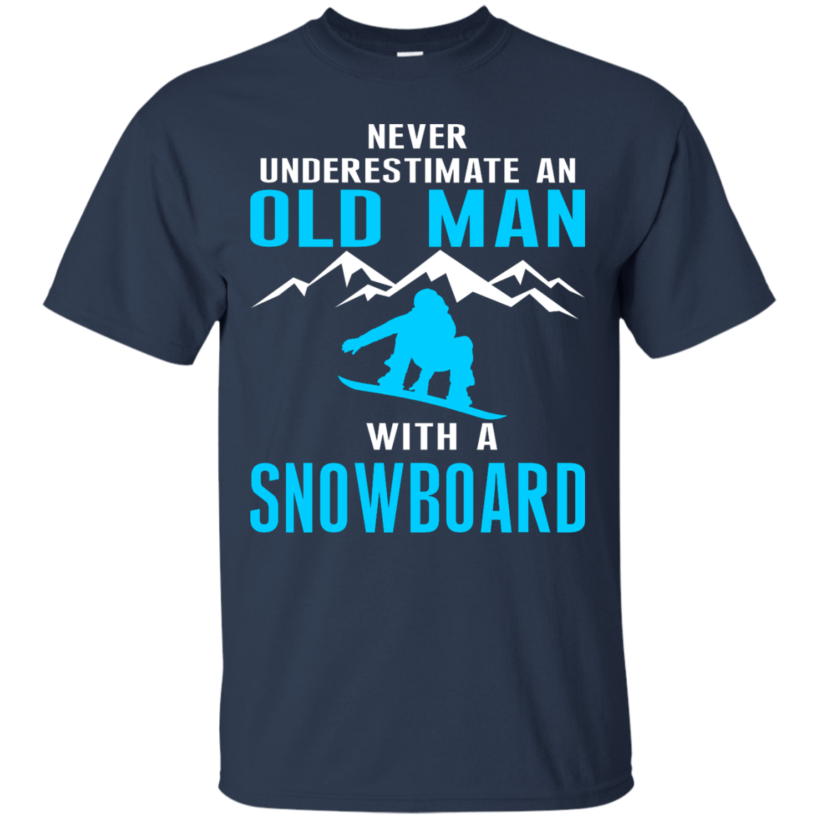 Never Underestimate An Old Man With A Snowboard Tees - Powderaddicts