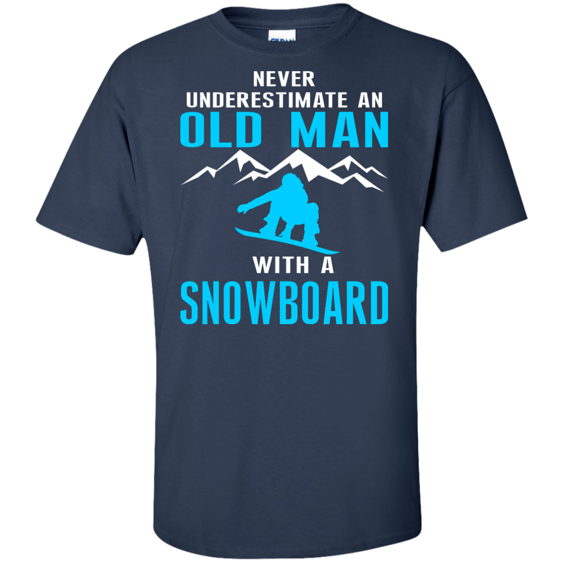 Never Underestimate An Old Man With A Snowboard Tees - Powderaddicts