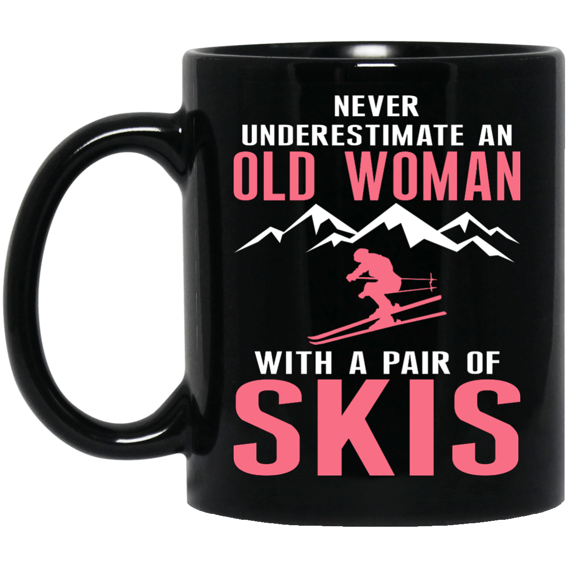 Never Underestimate An Old Woman With A Pair of Skis Black Mug - Powderaddicts