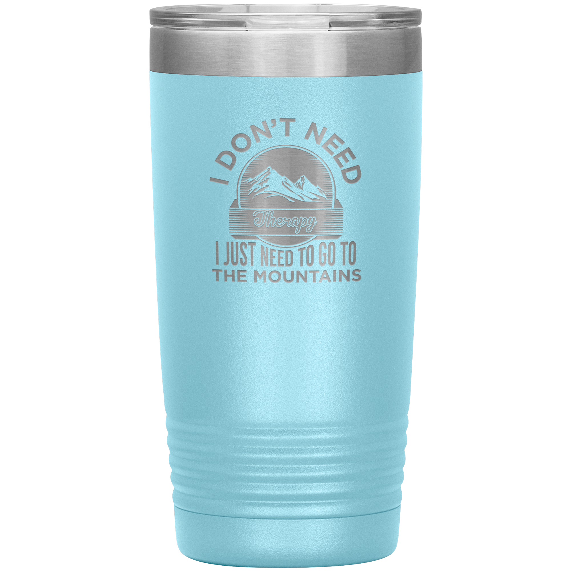 I Don't Need Therapy I Just Need To Go To The Mountains 20oz Tumbler - Powderaddicts