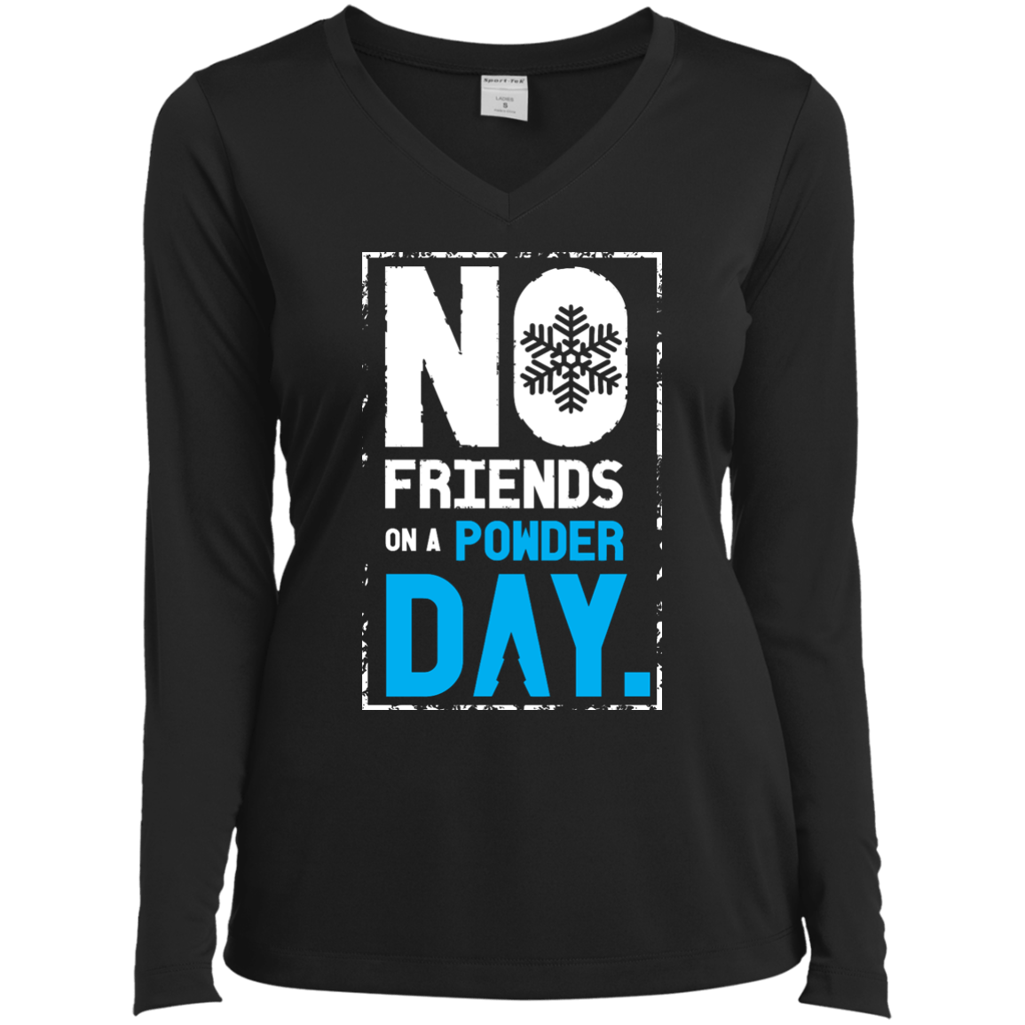 No Friends On A Powder Day Long Sleeves - Powderaddicts