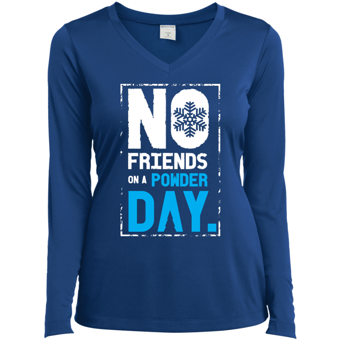 No Friends On A Powder Day Long Sleeves - Powderaddicts