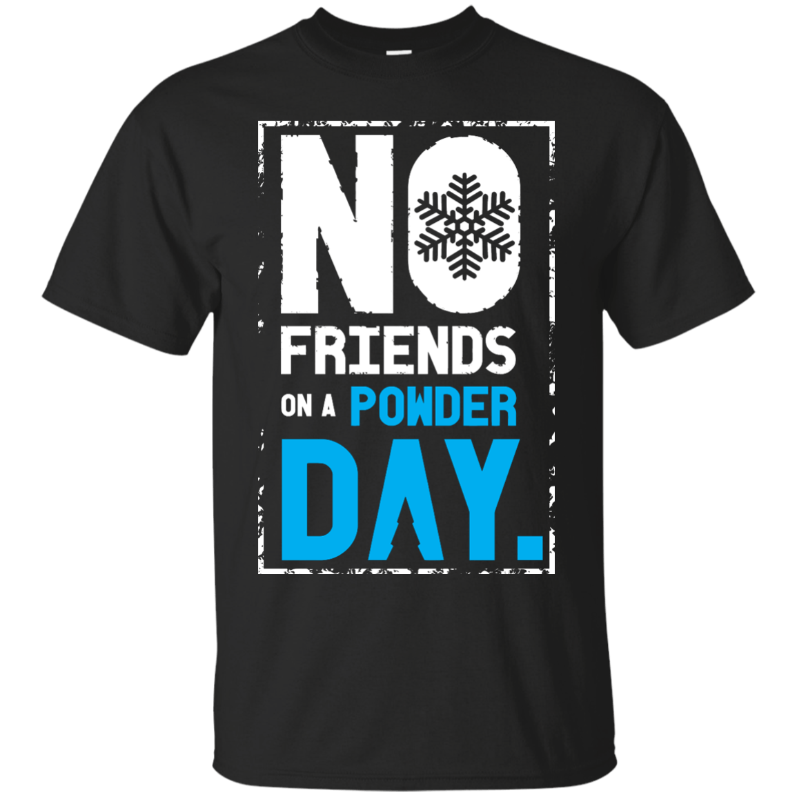 No Friends On A Powder Day Tees - Powderaddicts