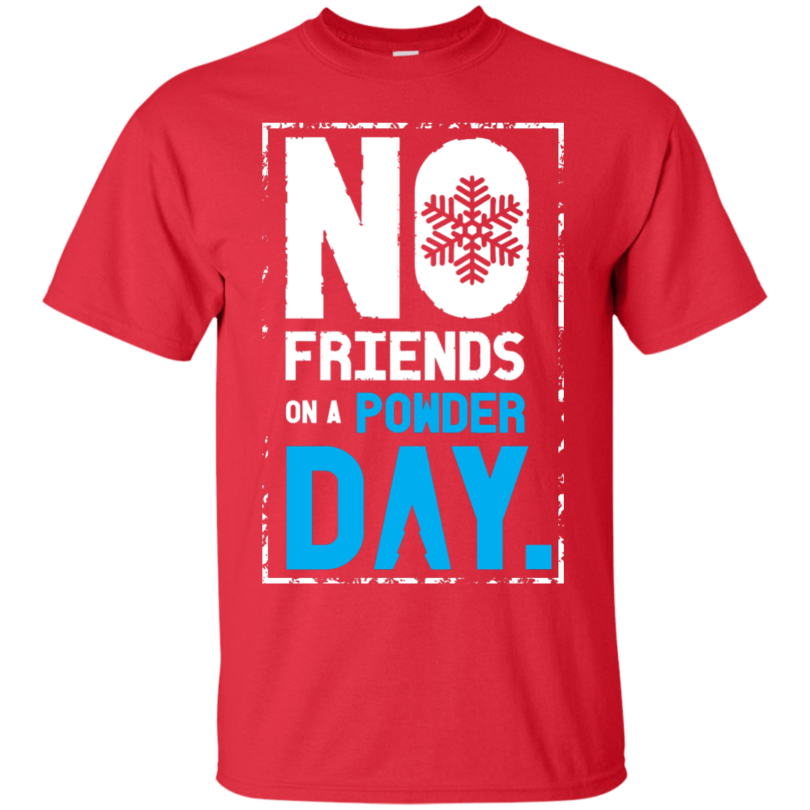 No Friends On A Powder Day Tees - Powderaddicts