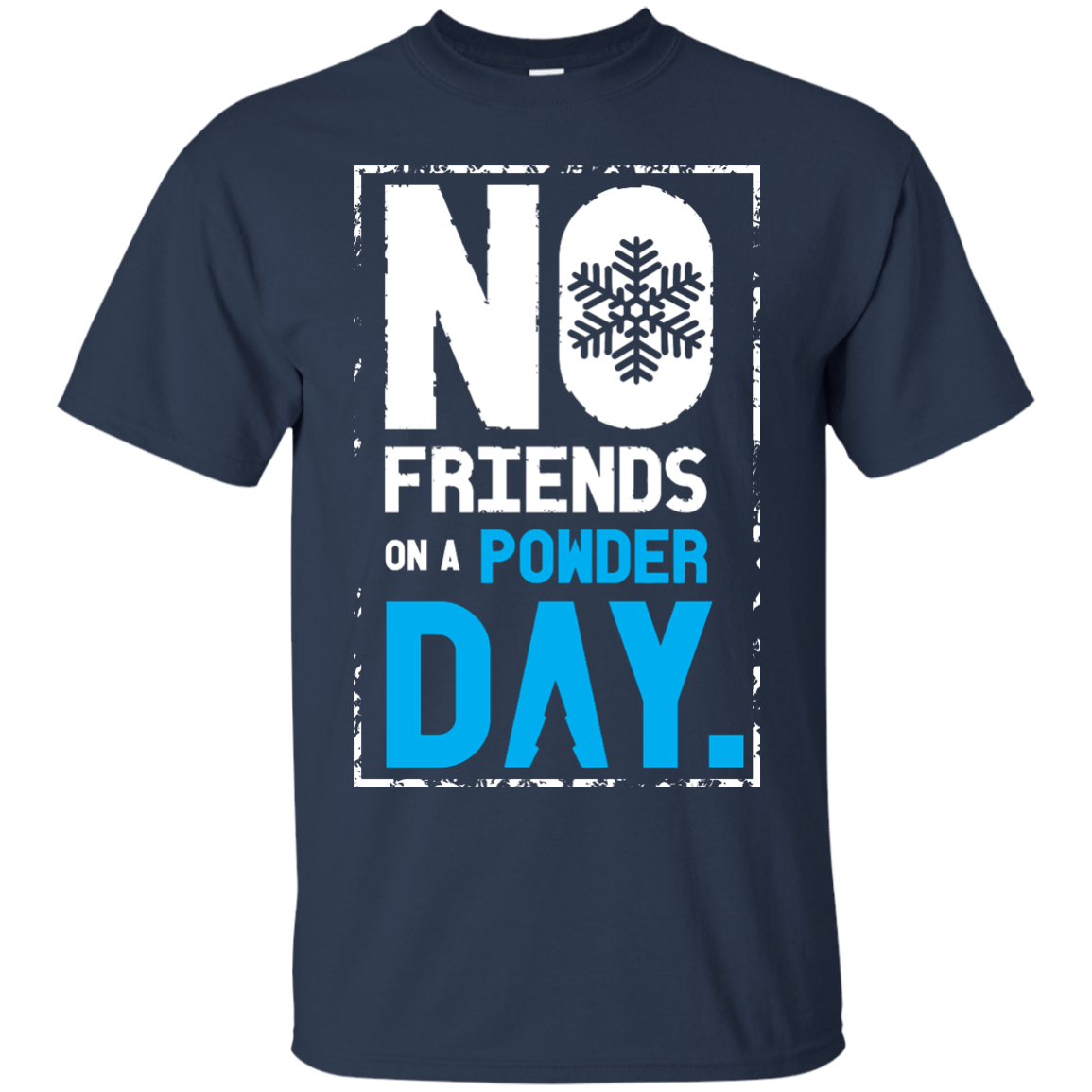 No Friends On A Powder Day Tees - Powderaddicts