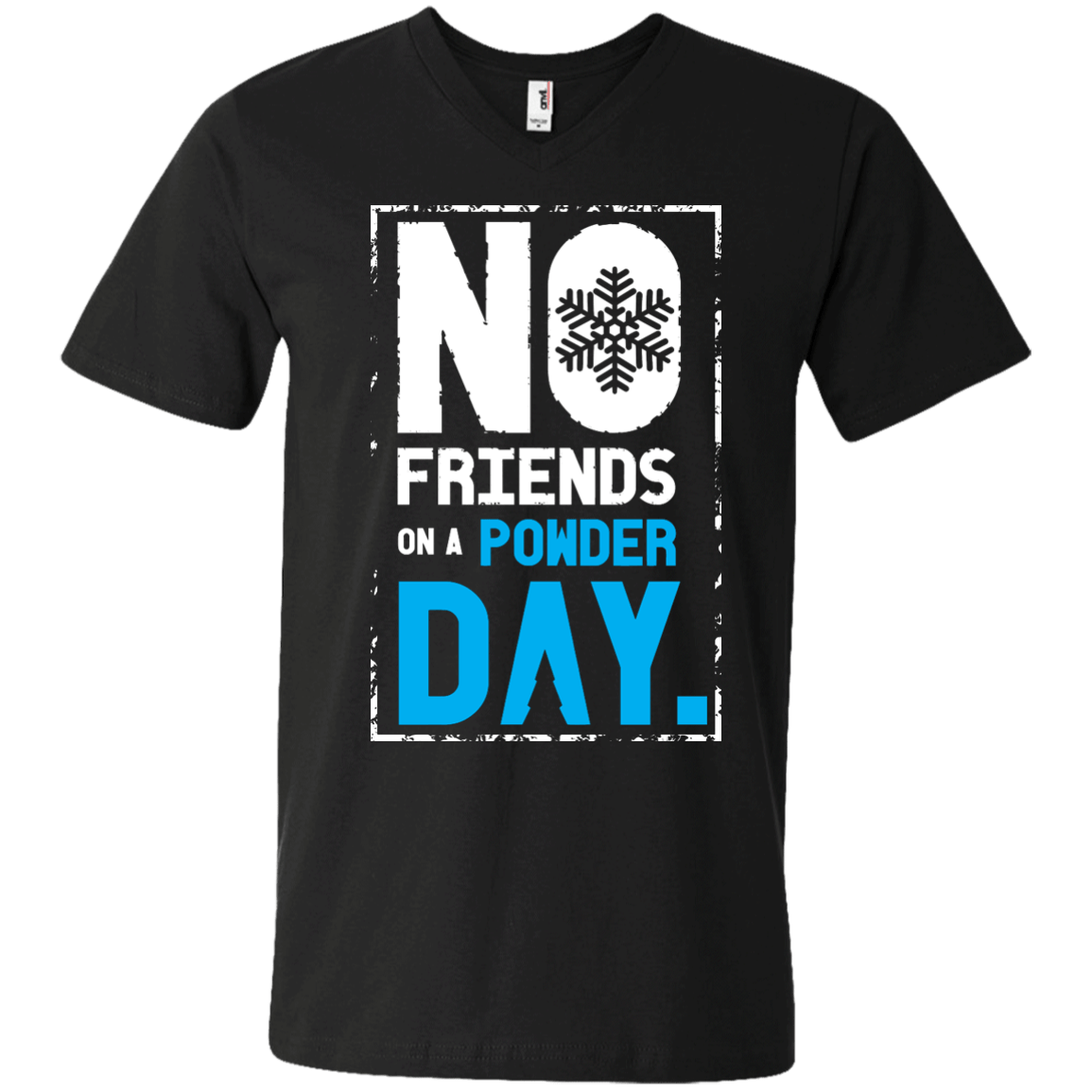 No Friends On A Powder Day Tees - Powderaddicts