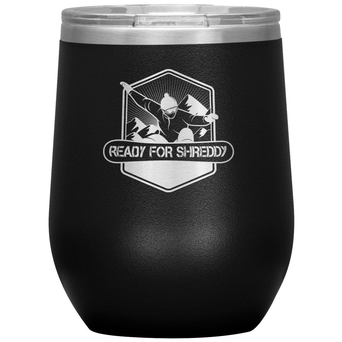 Ready For Shreddy Snowboard Wine 12oz Tumbler - Powderaddicts