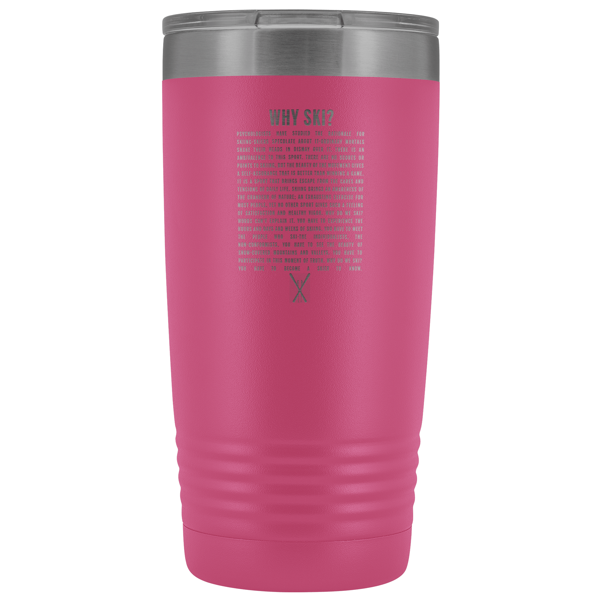 Why Ski? 20oz Tumbler | Laser Etched - Powderaddicts