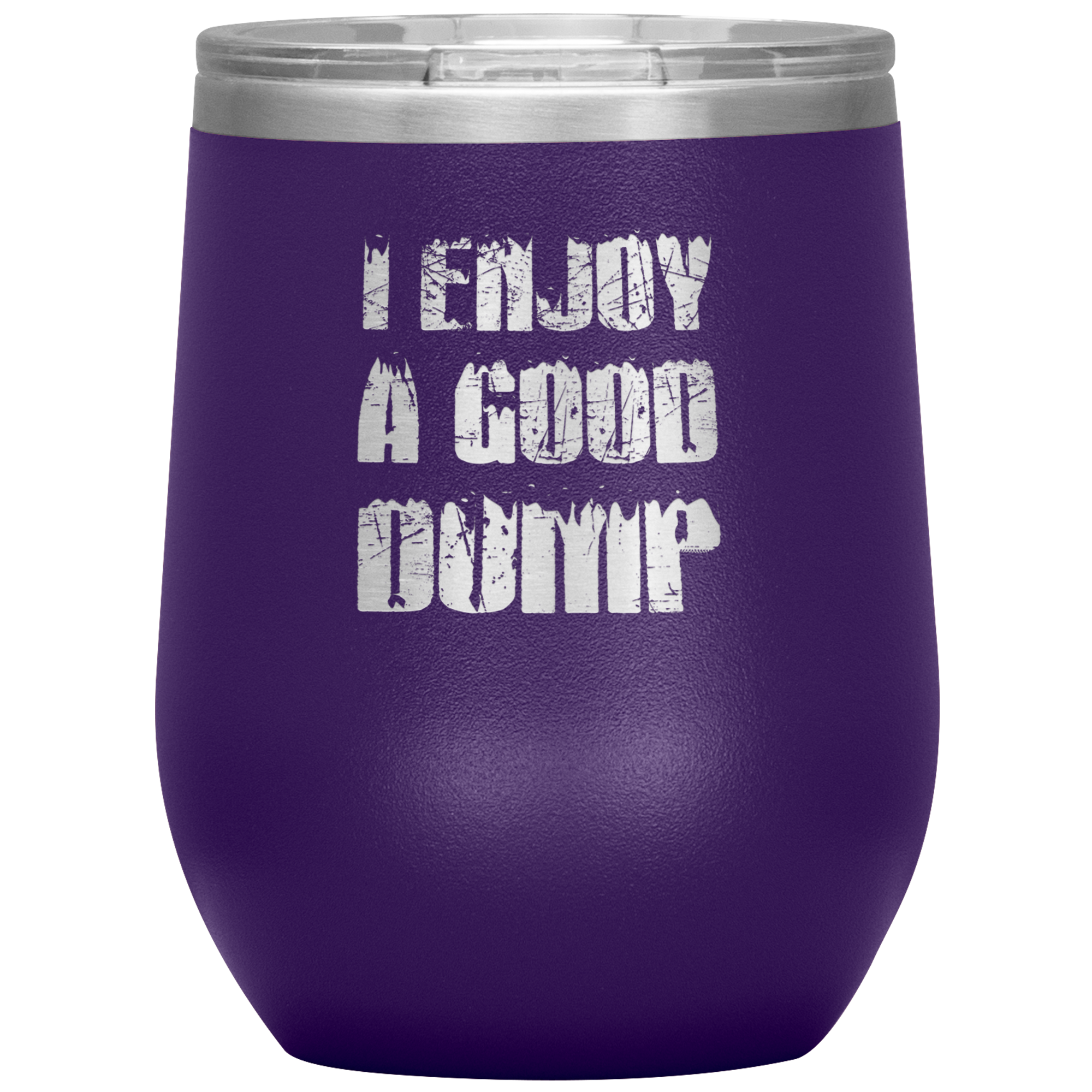 I Enjoy A Good Dump Wine 12oz Tumbler - Powderaddicts