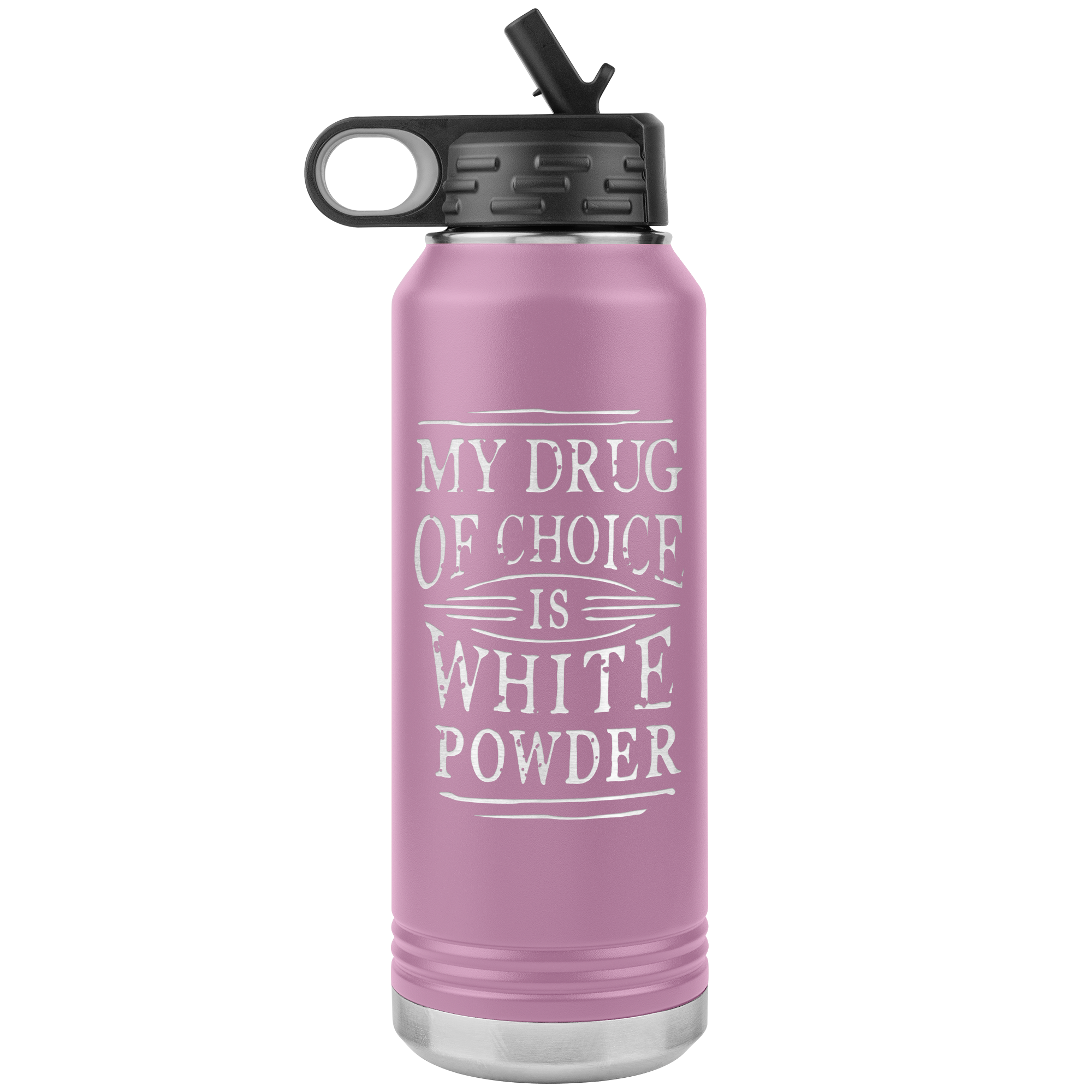 My Drug Of Choice Is White Powder 32oz Water Bottle Tumbler - Powderaddicts