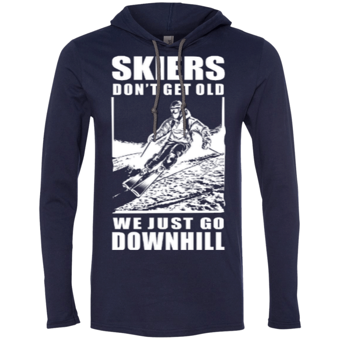 Skiers Dont' Get Old We Just Go Downhill Hoodies - Powderaddicts