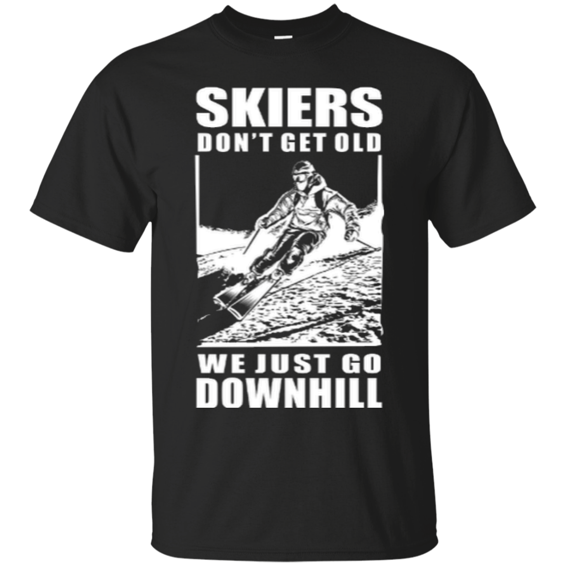 Skiers Dont&#39; Get Old We Just Go Downhill Tees - Powderaddicts