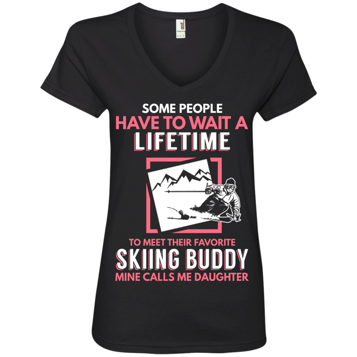 Skiing Buddy Mine Calls Me Daughter Tees and V-Neck - Powderaddicts