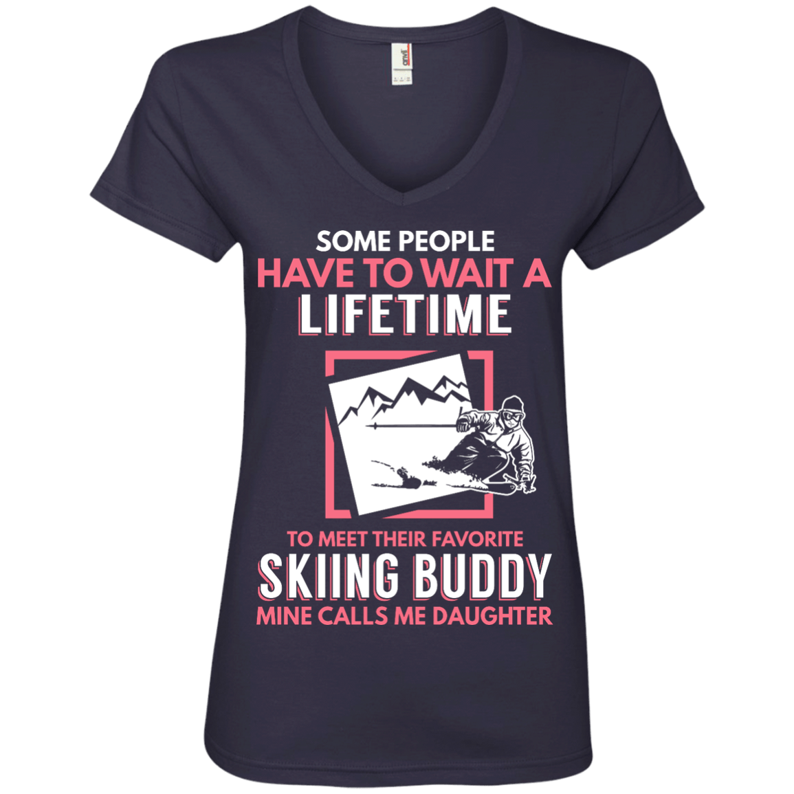 Skiing Buddy Mine Calls Me Daughter Tees and V-Neck - Powderaddicts