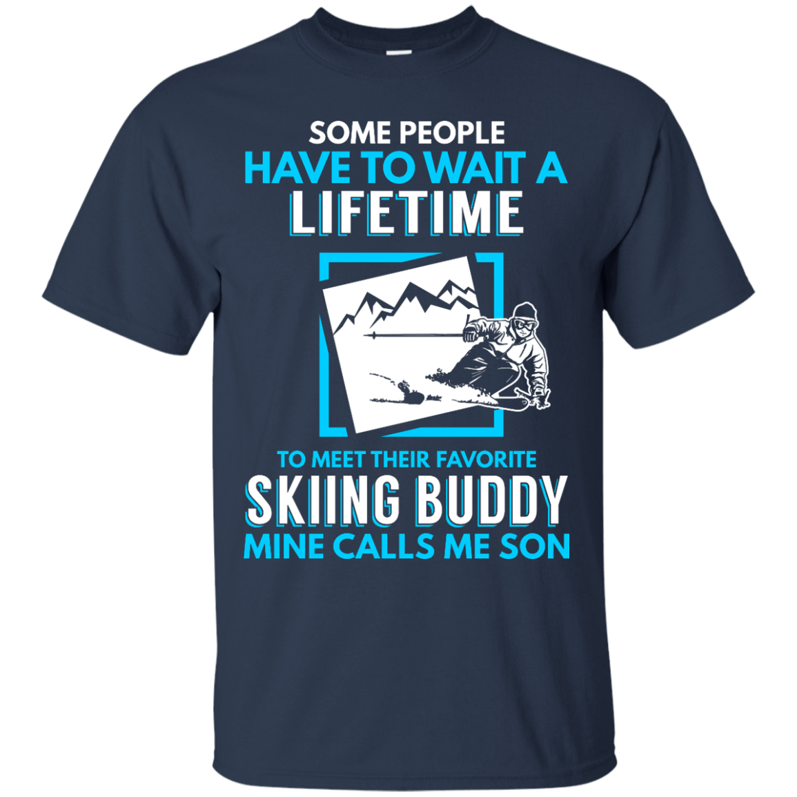 Skiing Buddy Mine Calls Me Son Tees - Powderaddicts