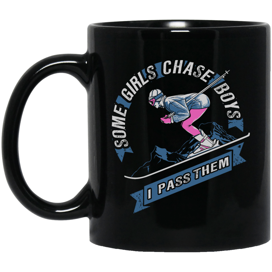 Some Girls Chase Boys - I Pass Them - Ski Black Mug - Powderaddicts