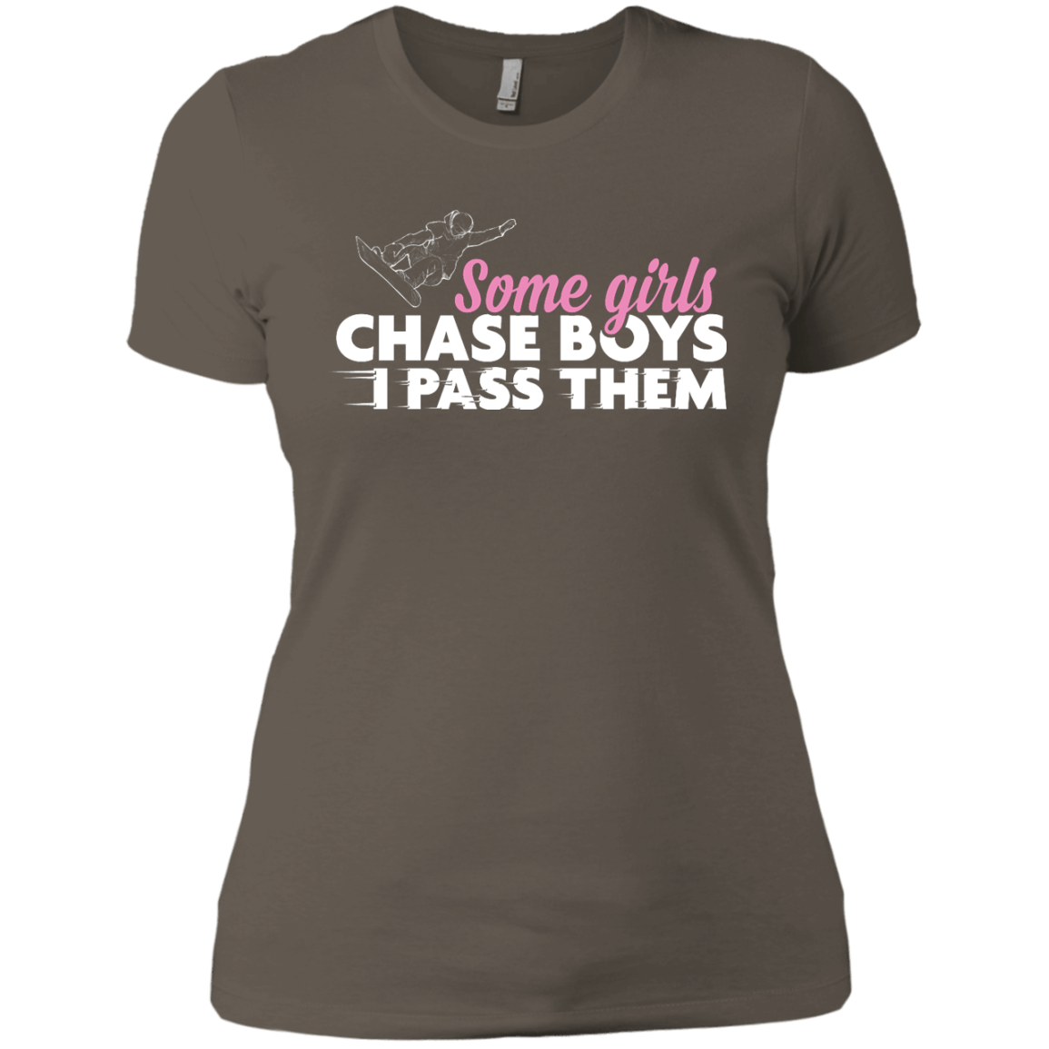 Some Girls Chase Boys I Pass Them - Snowboarding Ladies Tees - Powderaddicts